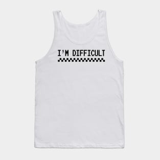 I'm Difficult Tank Top